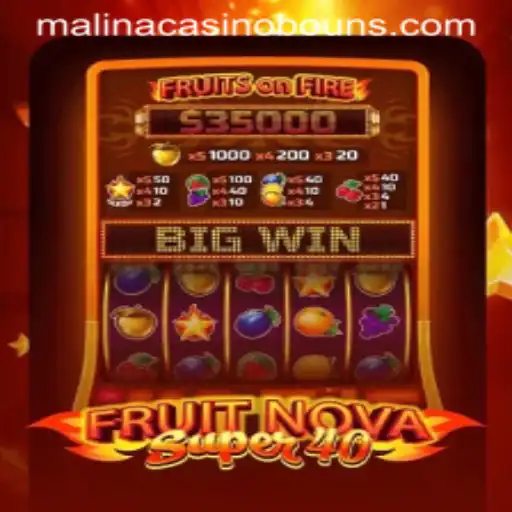 Experience the Thrills of FruitNovaSuper40 at MalinaCasino