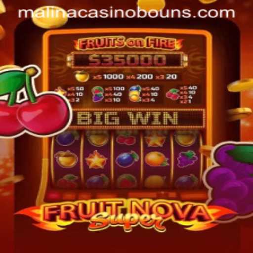 Explore the Thrills of FruitNovaSuper at malinaCasino